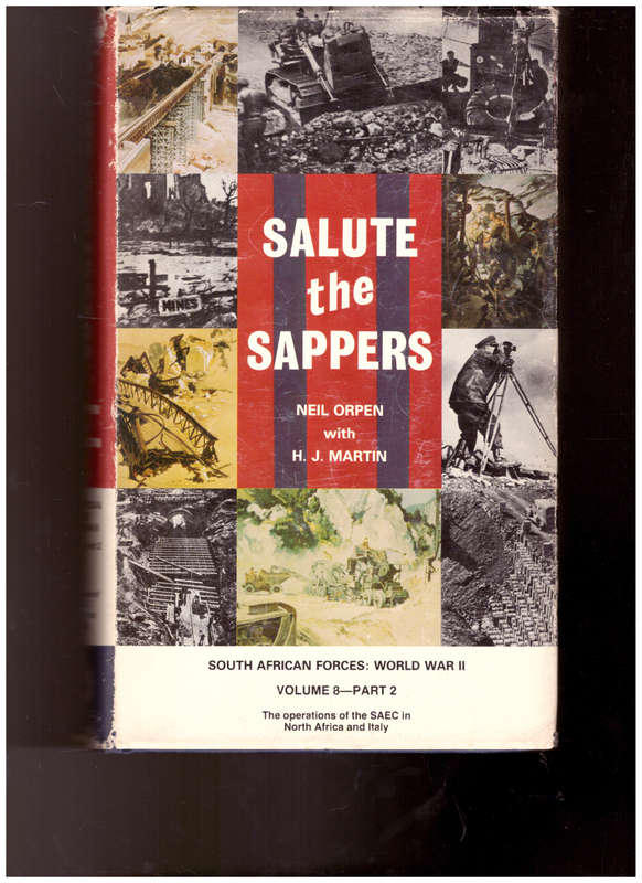 SALUTE THE SAPPERS by NEIL ORPEN SOUTH AFRICAN FORCES WORLD WAR II VOL. 8 PART II