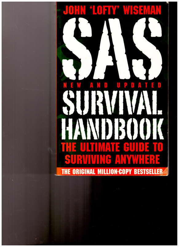 SAS SURVIVAL HANDBOOK: THE ULTIMATE GUIDE TO SURVIVING ANYWHERE