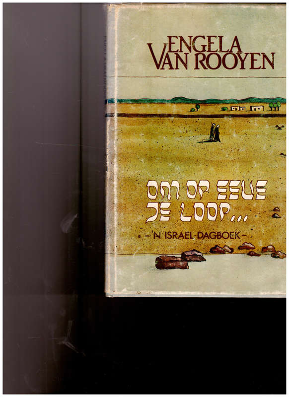OM OP EEUE TE LOOP: `N ISRAEL DAGBOEK deur ENGELA VAN ROOYEN