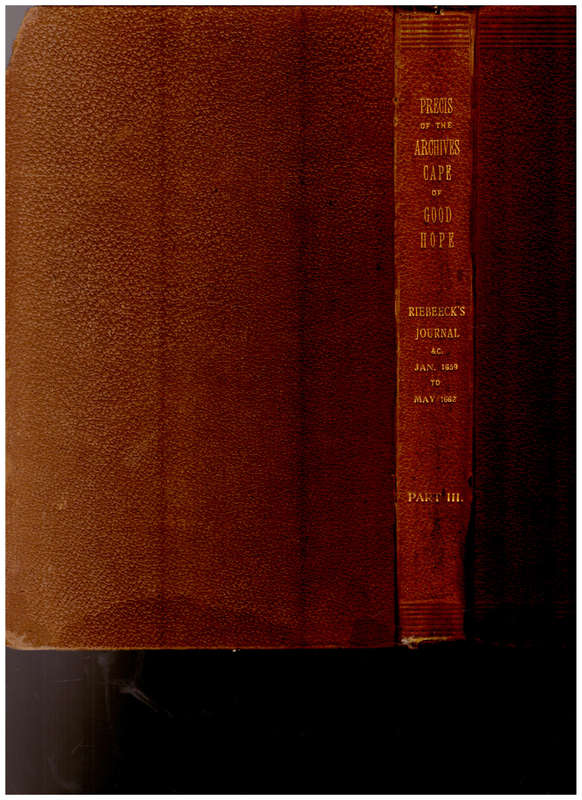 PRECIS OF THE ARCHIVES OF THE CAPE OF GOOD HOPE, RIEBEECK`S JOURNAL JAN. 1659-MAY 1662 PART III 1897