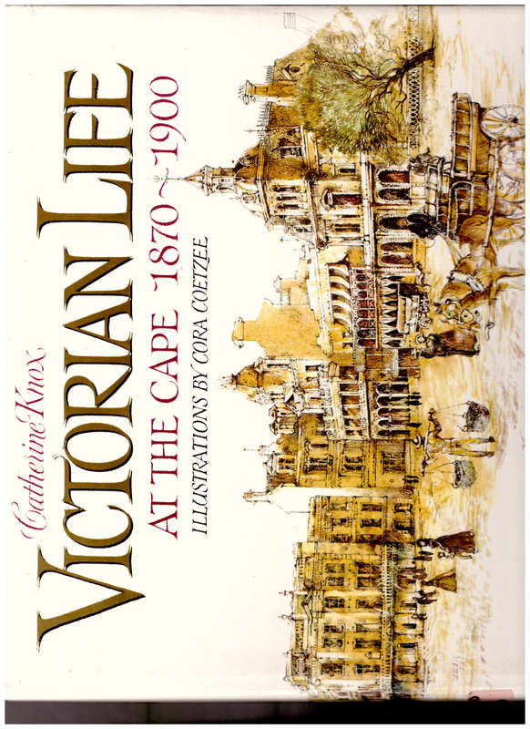 VICTORIAN LIFE AT THE CAPE 1870-1900 by CATHERINE KNOX *SIGNED*