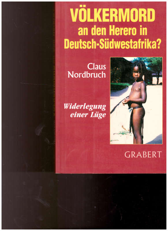 VOLKERMORD AN HERERO IN DEUTCH-SUDWESTAFRIKA? WIDERLEGUNG EINER LUGE