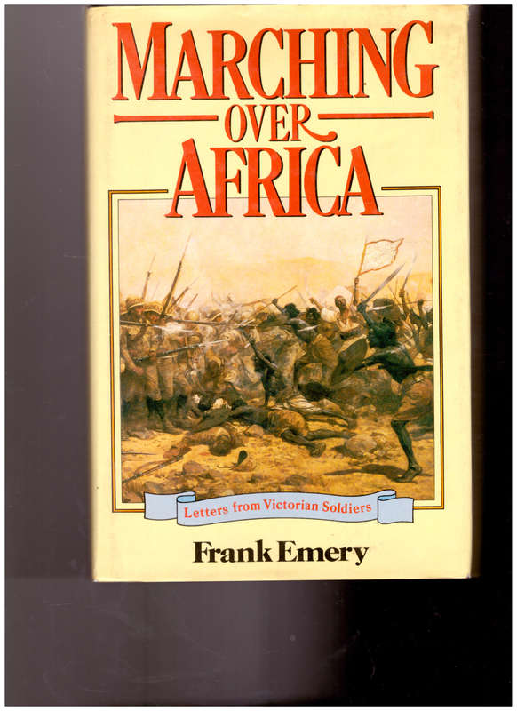 MARCHING OVER AFRICA: LETTERS FROM VICTORIAN SOLDIERS