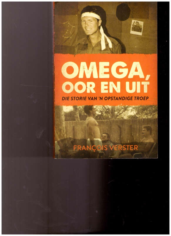 OMEGA, OOR EN UIT: DIE STORIE VAN `N OPSTANDIGE TROEP