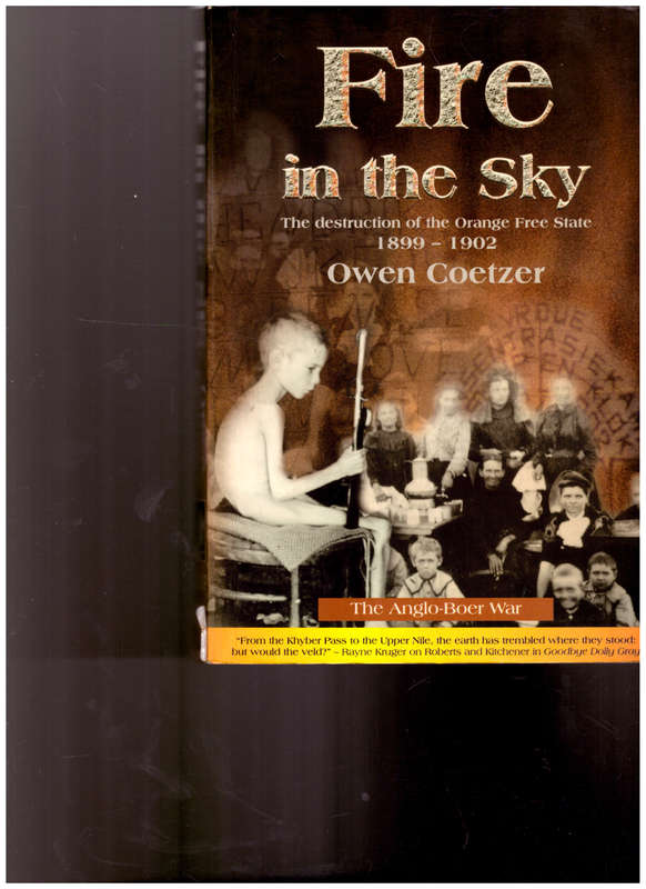 FIRE IN THE SKY: THE DESTRUCTION OF THE ORANGE FREE STATE 1899-1902 THE ANGLO-BOER WAR