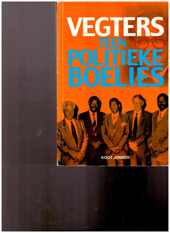 VEGTERS TEEN POLITIEKE BOELIES: `N ANDER PERSPEKTIEF OP DIE POLITIEK RONDOM 1994