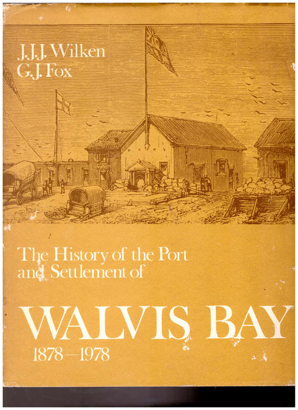 THE HISTORY OF THE PORT AND SETTLEMENT OF WALVIS BAY 1878-1978 *SIGNED* BY AUTHORS