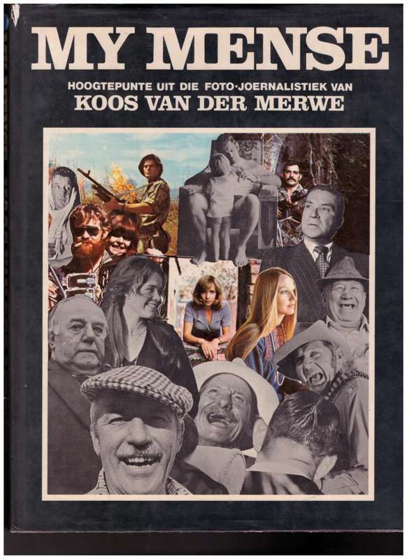 MY MENSE: HOOGTEPUNTE UIT DIE FOTO JOERNALISTIEK VAN KOOS VAN DER MERWE