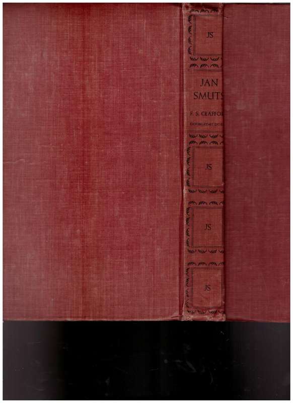 JAN SMUTS, BIOGRAPHY by F.S. CRAFFORD 1 ST ED. 1943