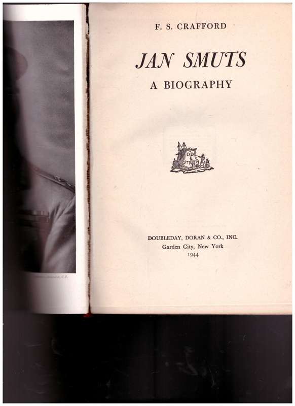 JAN SMUTS, BIOGRAPHY by F.S. CRAFFORD 1 ST ED. 1943