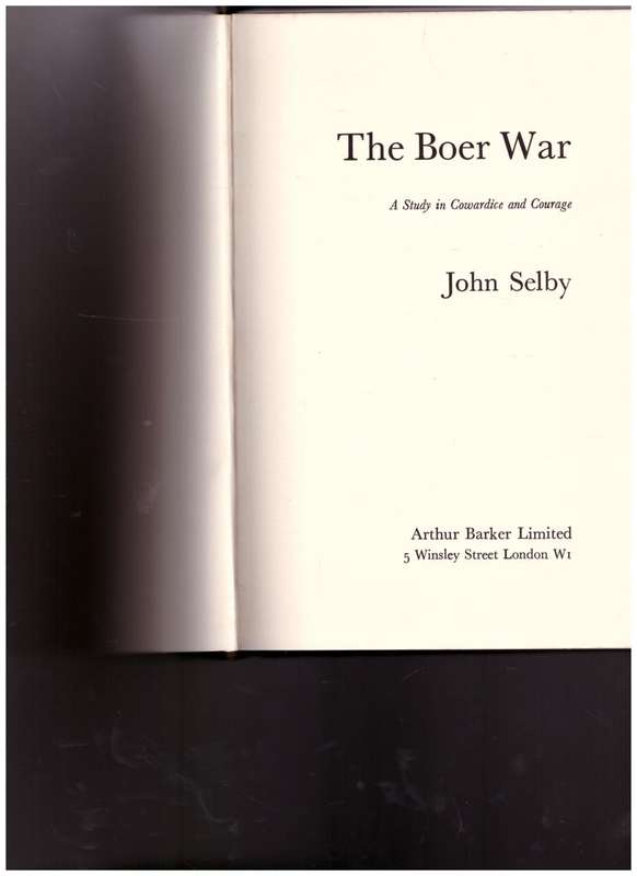 THE BOER WAR, A STUDY IN COWARDICE AND COURAGE by JOHN SELBY