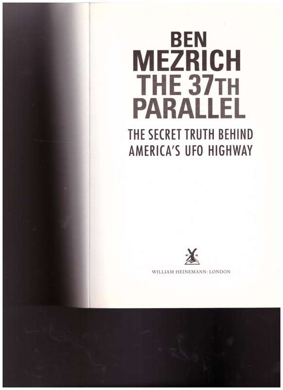 THE 37th PARALLEL, THE SECRET TRUTH BEHIND AMERICA`S UFO HIGHWAY by BEN MEZRICH