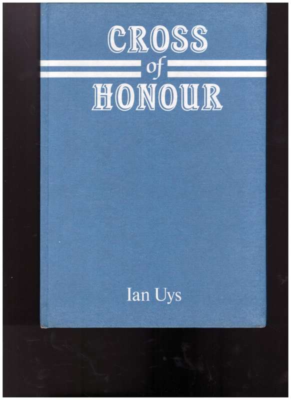 CROSS OF HONOUR by IAN UYS