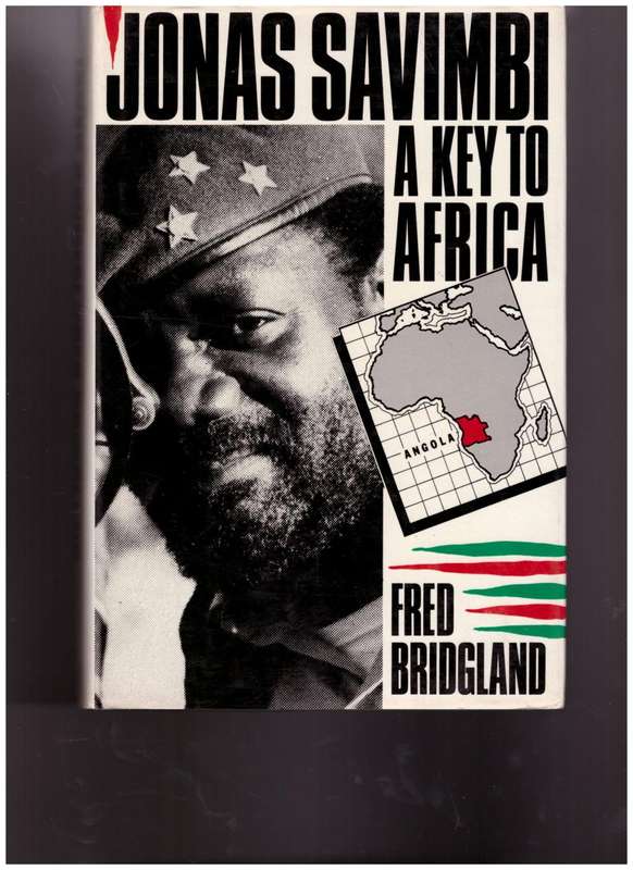 JONAS SAVIMBI, A KEY TO AFRICA by FRED BRIDGLAND