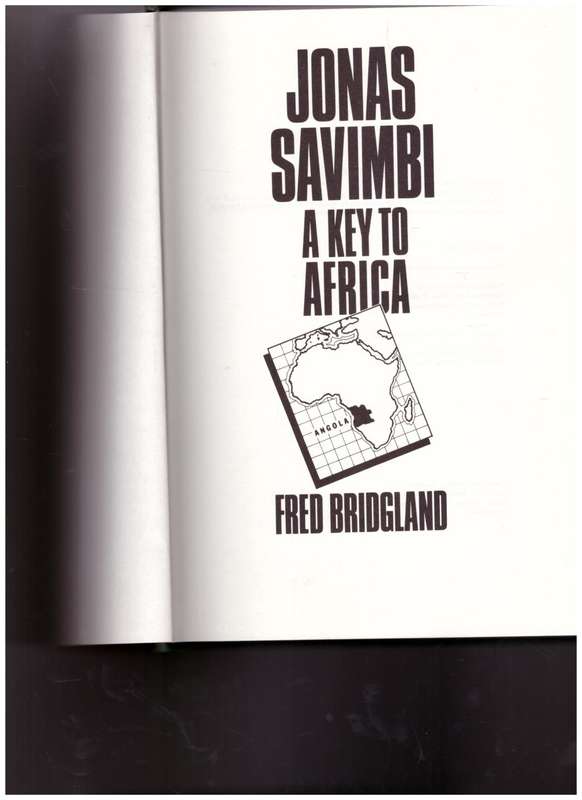 JONAS SAVIMBI, A KEY TO AFRICA by FRED BRIDGLAND