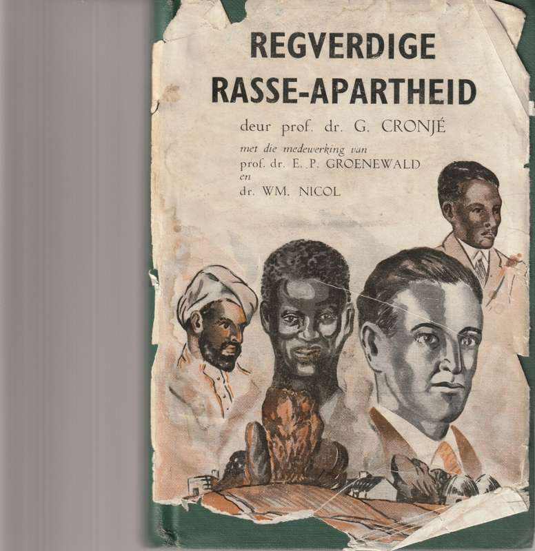 REGVERDIGE RASSE-APARTHEID deur PROF. DR. G. CRONJE 1 STE UITG. 1947
