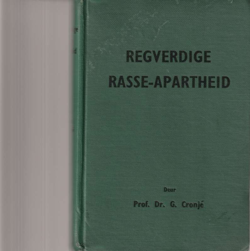 REGVERDIGE RASSE-APARTHEID deur PROF. DR. G. CRONJE 1 STE UITG. 1947