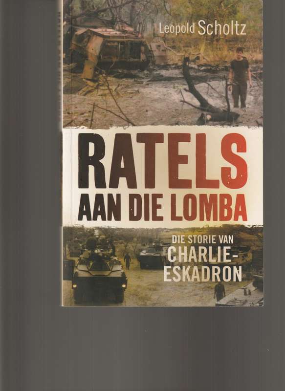 RATELS AAN DIE LOMBA, DIE STORIE VAN CHARLIE ESKADRON deur LEOPOLD SCHOLTZ