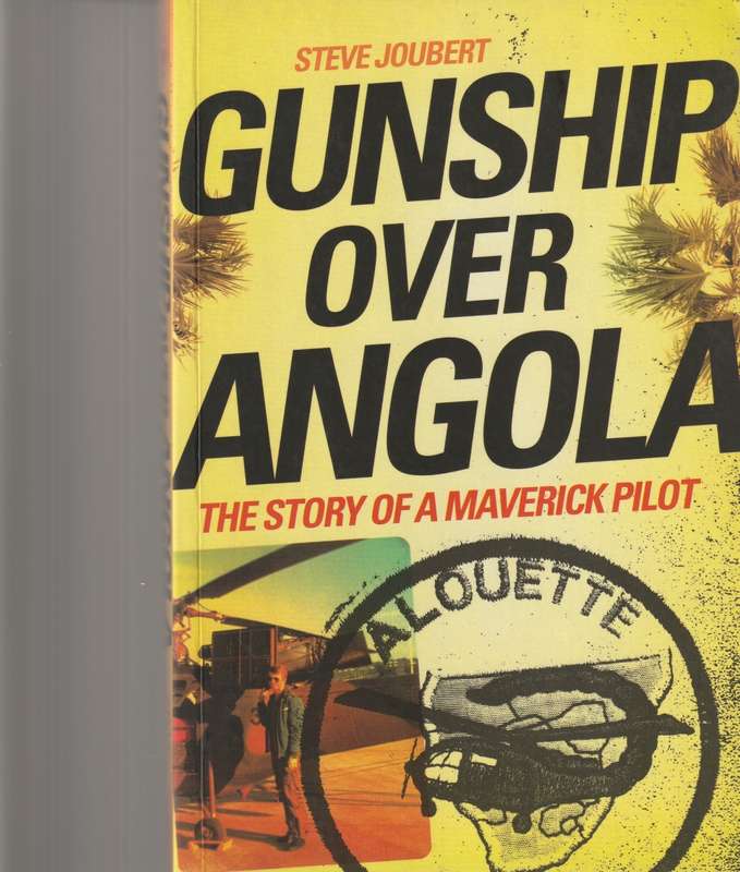 GUNSHIP OVER ANGOLA, THE STORY OF A MAVERICK PILOT
