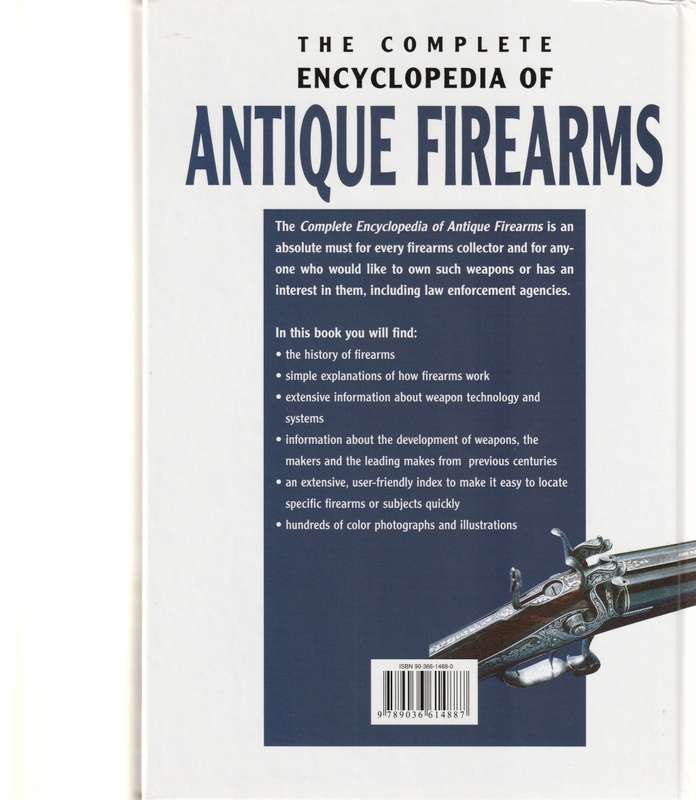 THE COMPLETE ENCYCLOPEDIA OF ANTIQUE FIREARMS: AN EXPERT GUIDE TO FIREARMS AND THEIR DEVELOPMENT