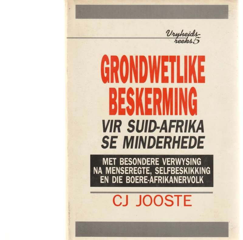 GRONDWETLIKE BESKERMING VIR SUID-AFRIKA SE MINDERHEDE, SPESIFIEK VERWYS NA SELFBESKIKKING EN BOERE