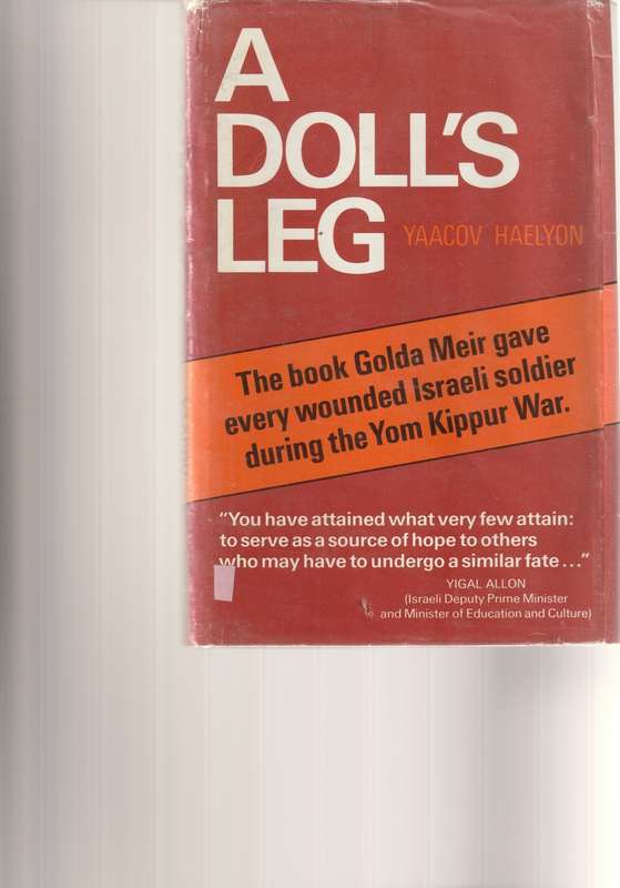 A DOLL`S LEG: THE BOOK GOLDA MEIR GAVE TO EVERY ISRAELI SOLDIER DURING YOM KIPPUR WAR