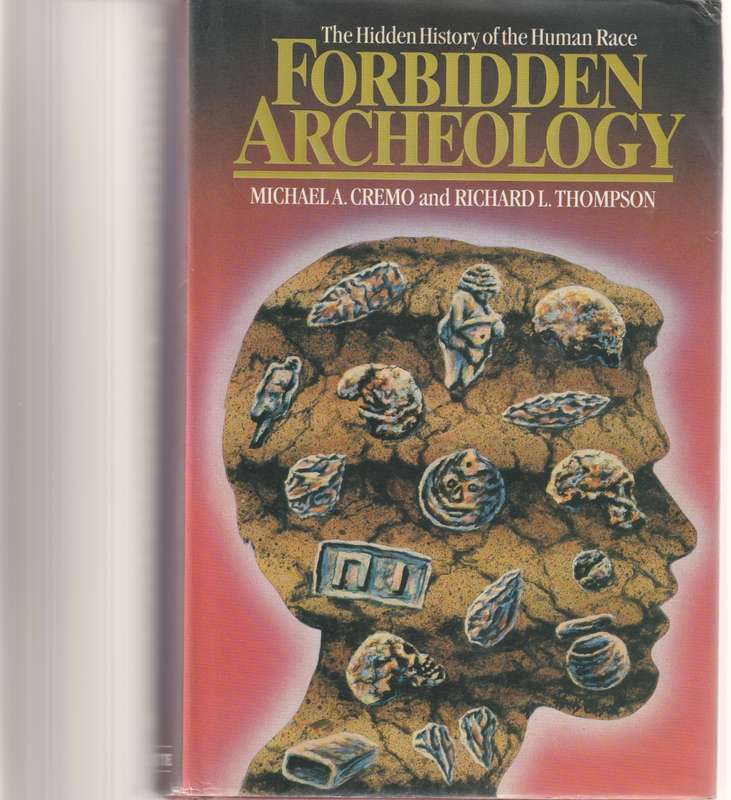 FORBIDDEN ARCHEOLOGY: THE HIDDEN HISTORY OF THE HUMAN RACE
