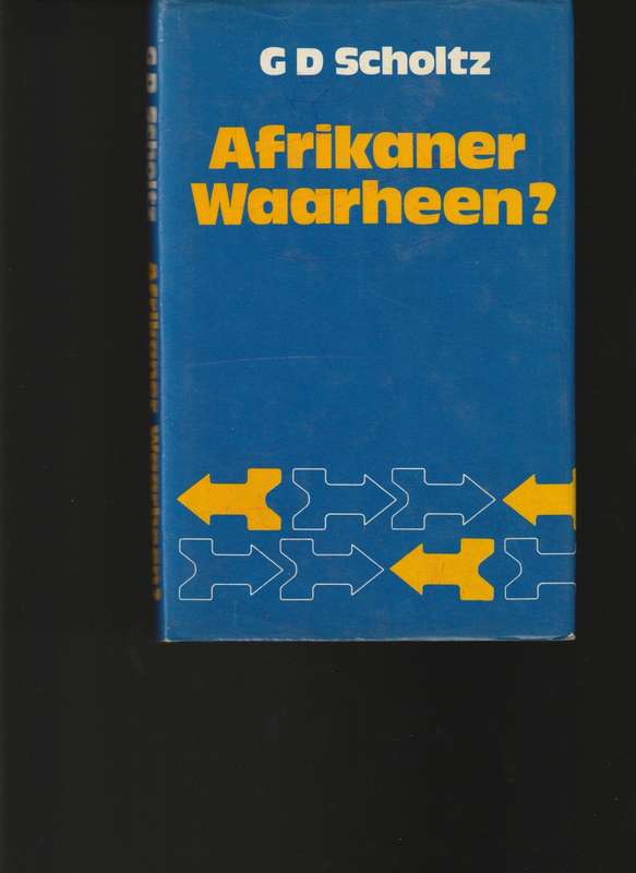 AFRIKANER WAARHEEN? deur G.D. SCHOLTZ