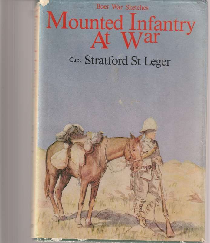 BOER WAR SKETCHES MOUNTED INFANTRY AT WAR, CAPT. STRATFORD St. LEGER