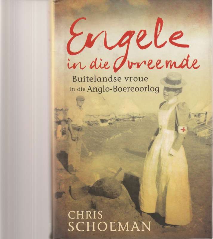 ENGELE IN DIE VREEMDE: BUITELANDSE VROUE IN DIE ANGLO-BOEREOORLOG