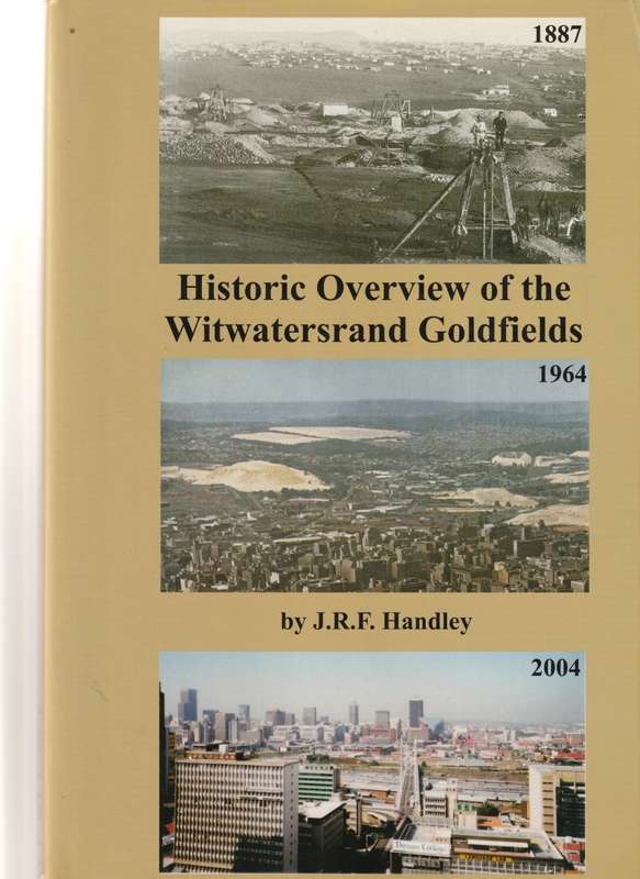 HISTORIC OVERWIEV OF THE WITWATERSRAND GOLDFIELDS *SIGNED*