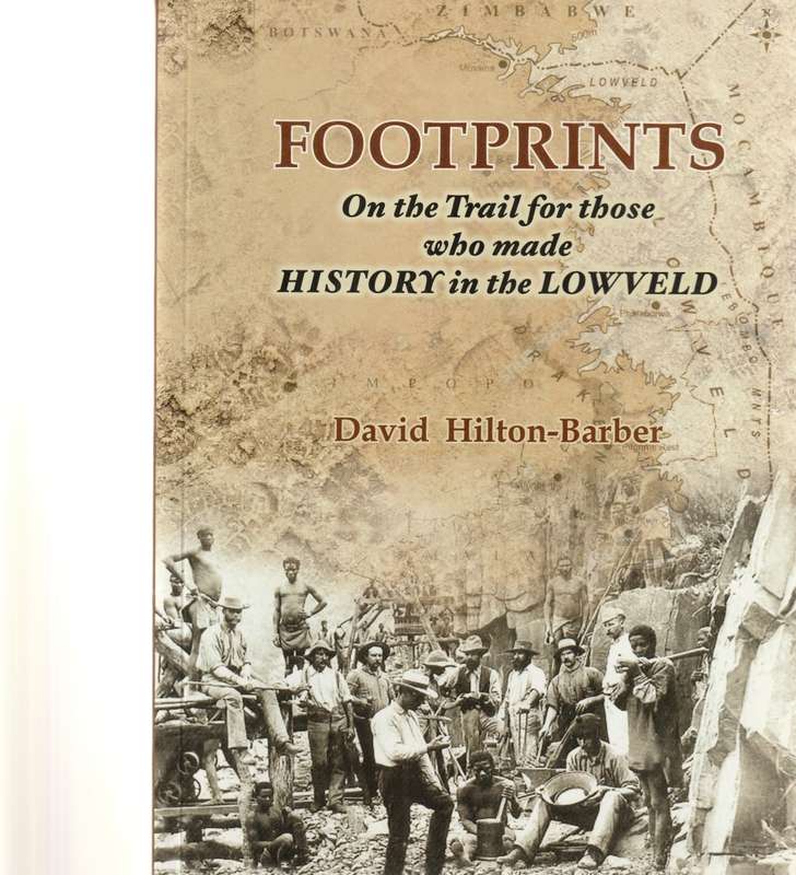 FOOTPRINTS: ON THE TRAIL FOR THOSE WHO MADE HISTORY IN THE LOW VELD