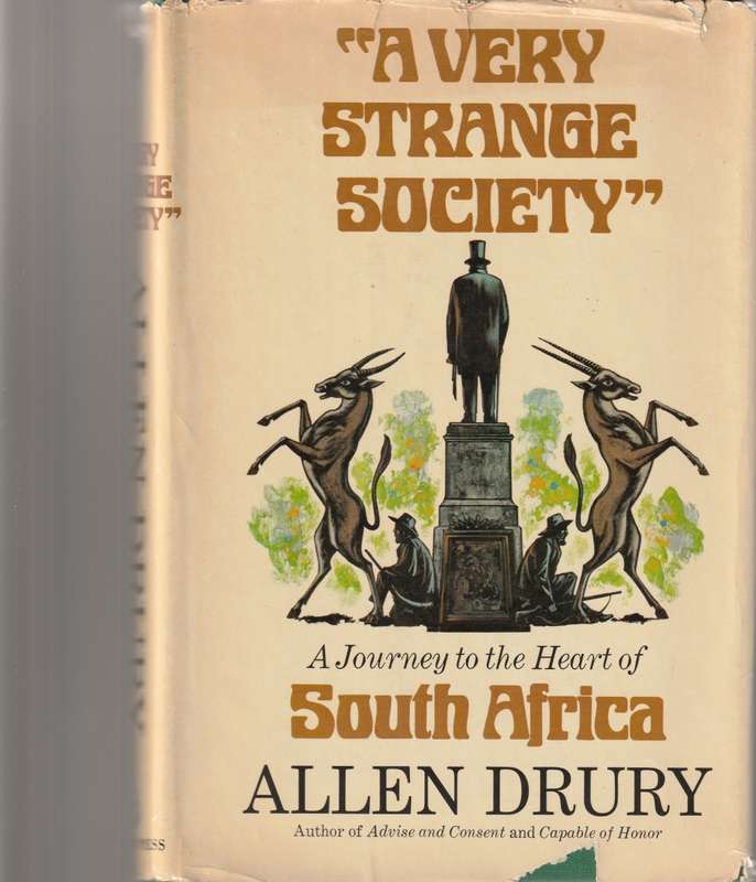 A JOURNEY TO THE HEART OF SOUTH AFRICA: `A VERY STRANGE SOCIETY`
