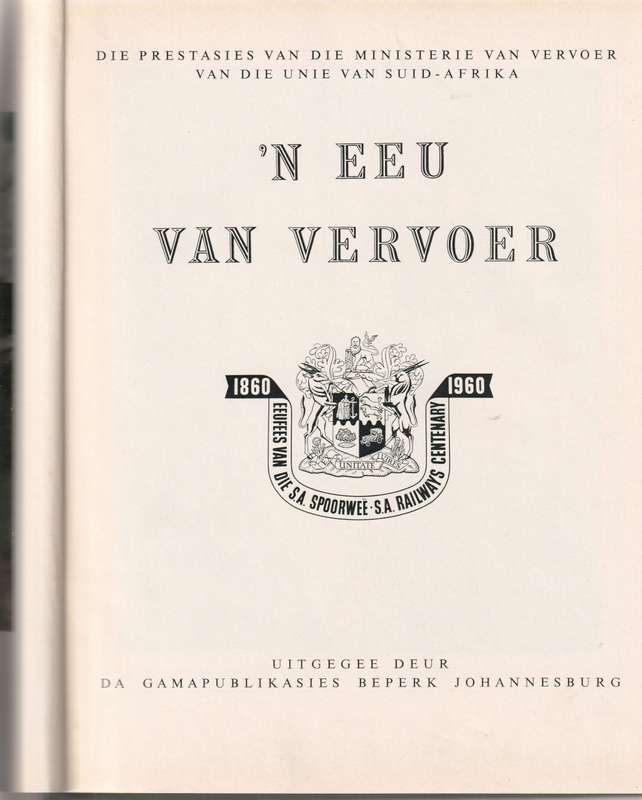 `N EEU VAN VERVOER 1860-1960: DIE PRESTASIES VAN DIE SUID-AFRIKAANSE SPOOR-,PAD-,LUG- EN HAWEDIENSTE