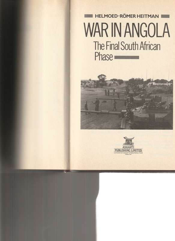 WAR IN ANGOLA: THE LAST SOUTH AFRICAN PHASE by HELMOED-ROMER HEITMAN