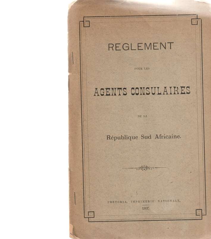 REGLEMENT POUR LES AGENTS CONSULAIRES DE LA REPUBLIQUE SUD AFRICAINE 1895