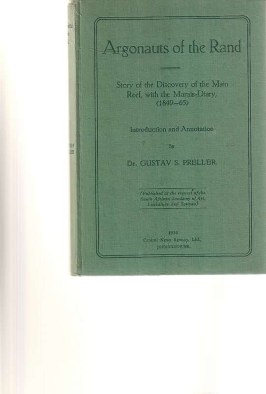 ARGONAUTS OF THE RAND: STORY OF THE DISCOVERY OF THE MAIN REEF, WITH THE MARAIS-DIARIE, 1849-1865