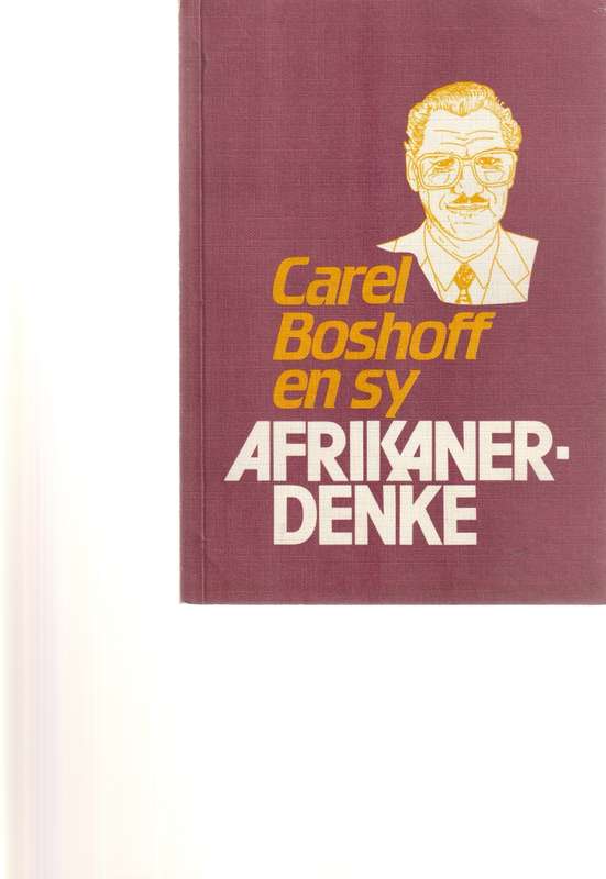 CAREL BOSHOFF EN SY AFRIKANER DENKE