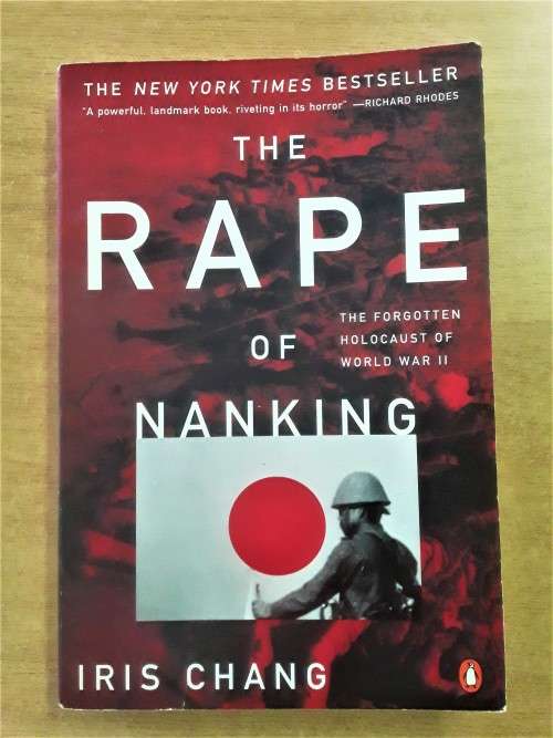 THE RAPE OF NANKING - The Forgotten Holocaust of World War II - Iris Chang