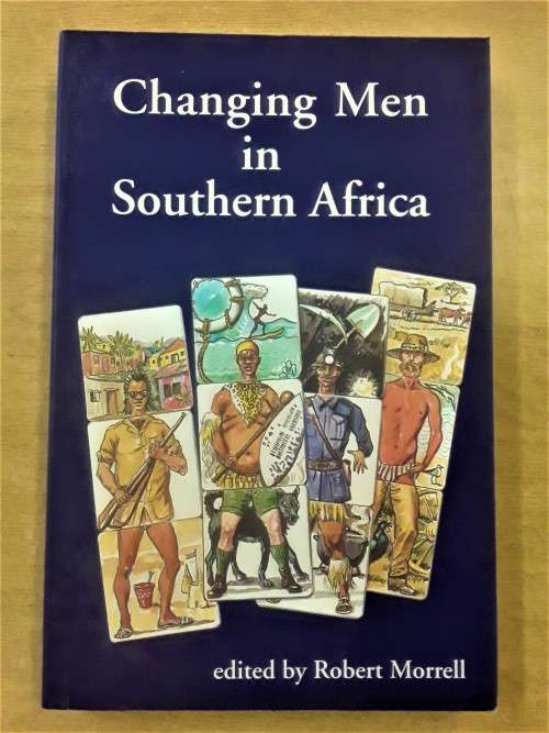CHANGING MEN IN SOUTH AFRICA - Robert Morrell