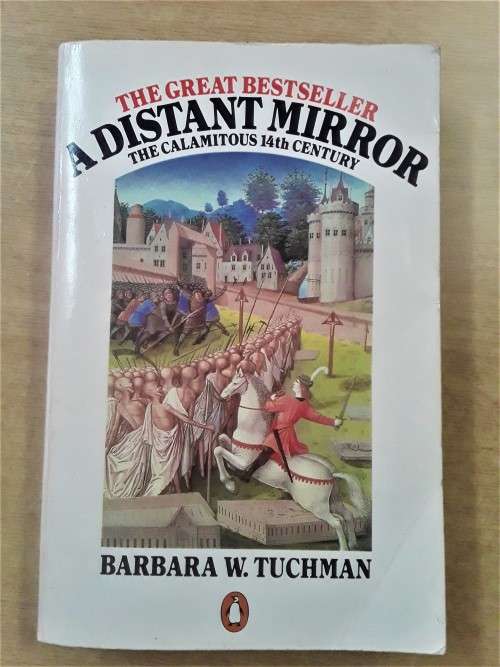 A DISTANT MIRROR - The Calamitous 14th Century - Barbara W. Tuchman