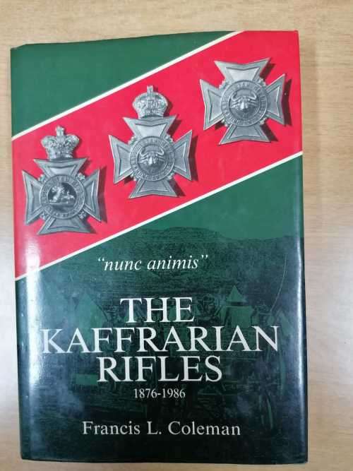 THE KAFFRARIAN RIFLES 1876-1986 - Francis L. Coleman