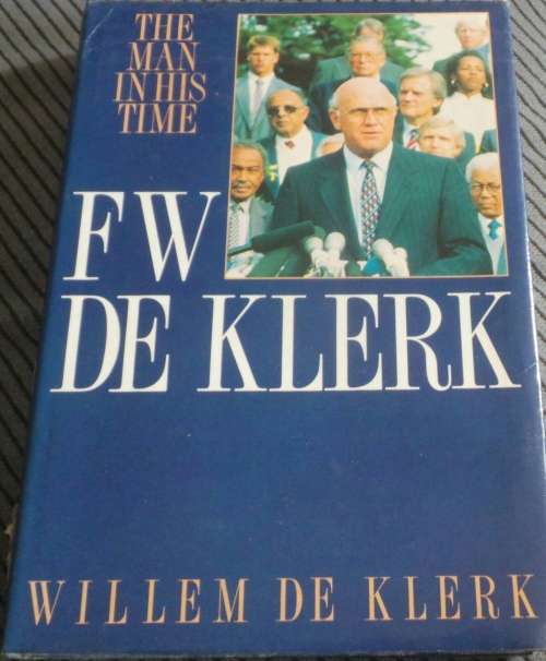 The Man In His Time - FW De Klerk 1st Ed