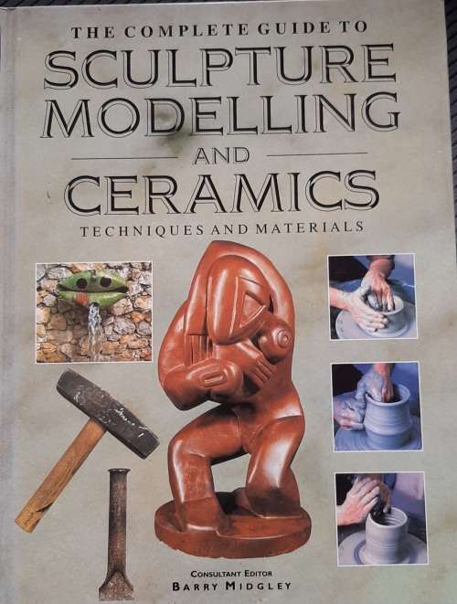 The Complete Guide to Sculpture, Modeling and Ceramics
