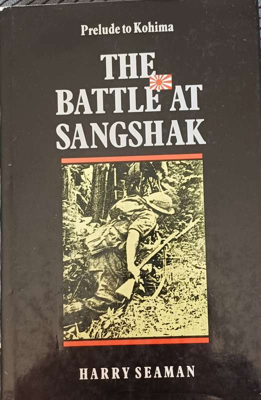 Prelude To Kohima The Battle Of Sangshak - Harry Seaman