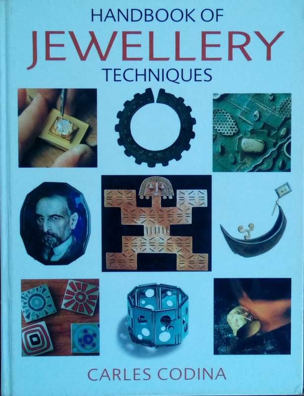 Handbook of Jewellery Techniques Carles Codina
