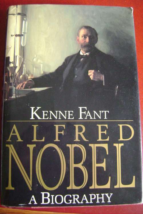 Alfred Nobel  by Kenne Fant  (Hard cover  p 342   1993)