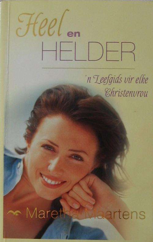 Heel en helder - Maretha Maartens