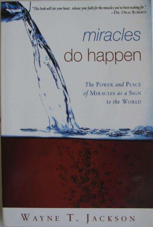 Miracles do Happen - Wayne T. Jackson