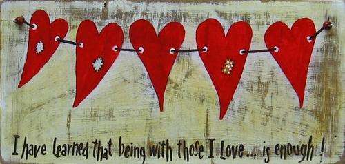 Handpainted Wooden Sign Art Wall Hanging - I have learned that being with those I love ...is enough